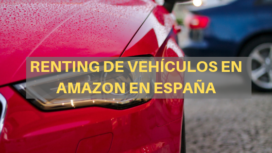 Renting de Vehículos en Amazon en España